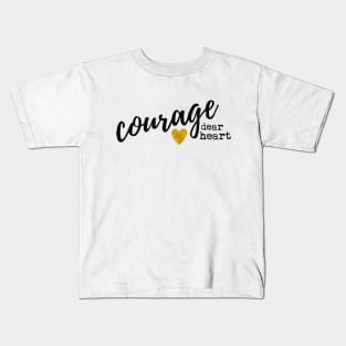 Courage Dear Heart Kids T-Shirt